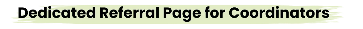 dedicated referral page for coordinators